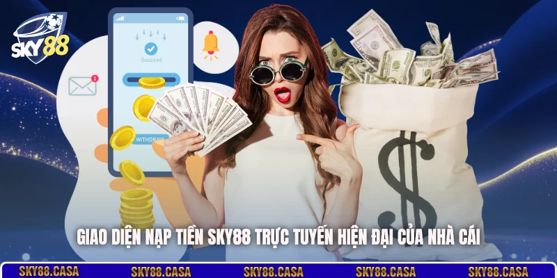 Giao diện nạp tiền SKY88 trực tuyến hiện đại của nhà cái