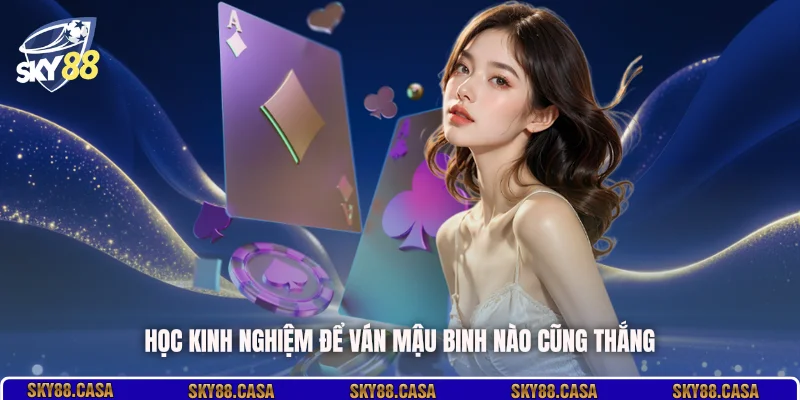 Học kinh nghiệm để ván Mậu Binh nào cũng thắng