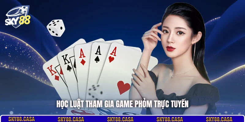 Học luật tham gia game Phỏm trực tuyến