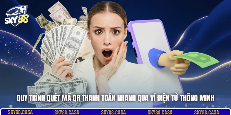 Quy trình quét mã QR thanh toán nhanh qua ví điện tử thông minh