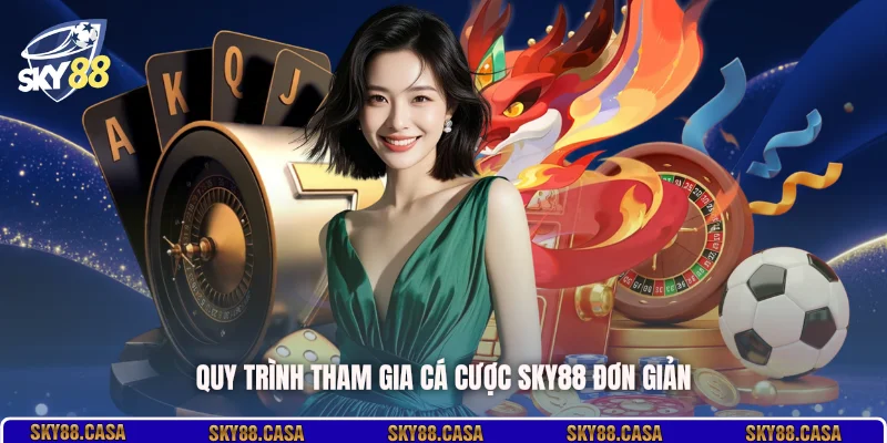 Quy trình tham gia cá cược SKY88 đơn giản