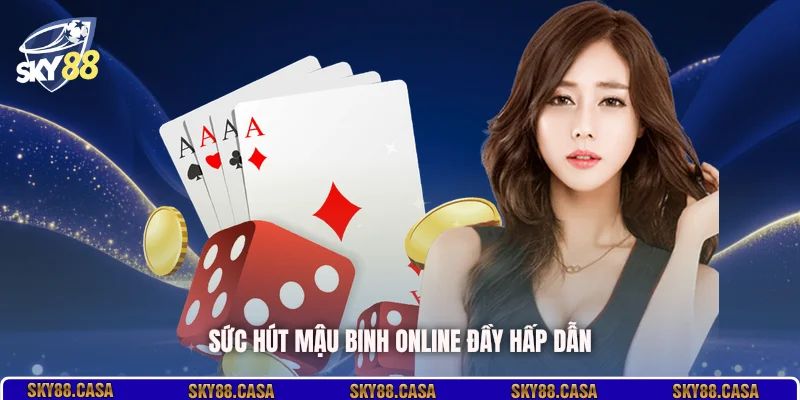 Sức hút Mậu Binh online đầy hấp dẫn