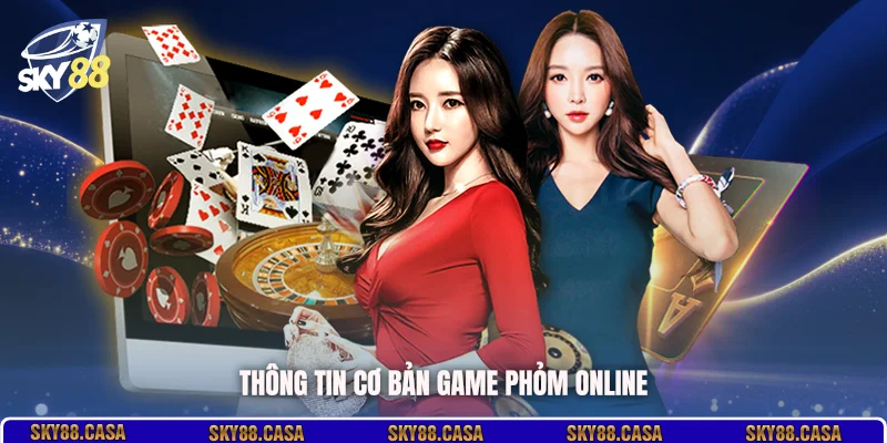 Thông tin cơ bản game Phỏm online