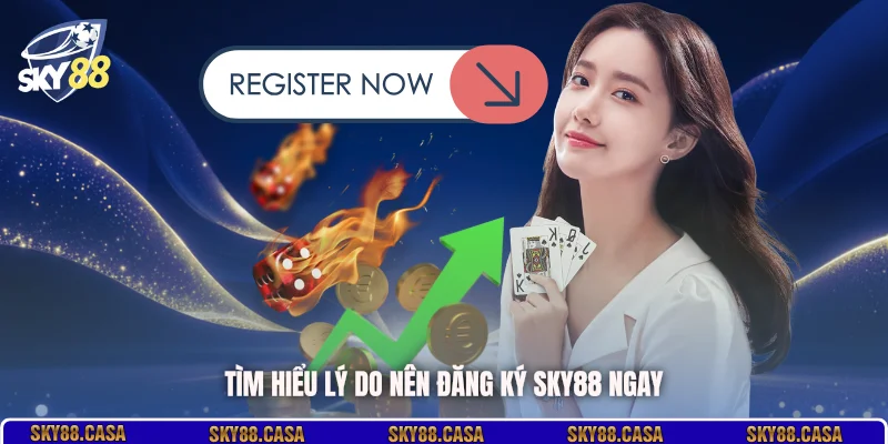 Tìm hiểu lý do nên đăng ký SKY88 ngay